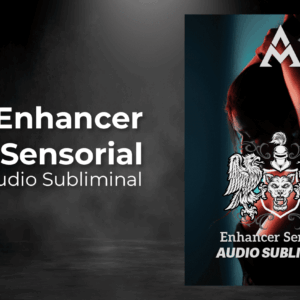 Enhancer Sensorial Potente Audio Subliminal
